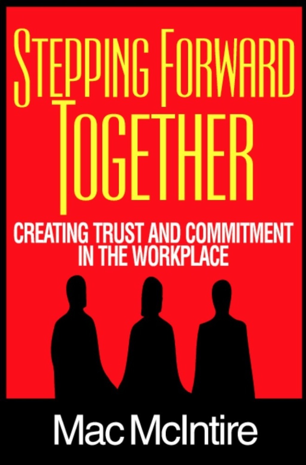 Stepping Forward Together: Creating Trust and Commitment in the Workplace - (PDF/EPUB Version)