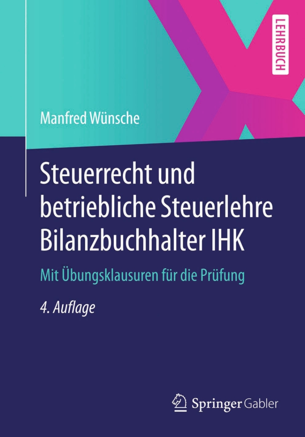 Steuerrecht und betriebliche Steuerlehre Bilanzbuchhalter IHK Mit Ãœbungsklausuren fÃ¼r die PrÃ¼fung 4th Edition - (PDF/EPUB Version)