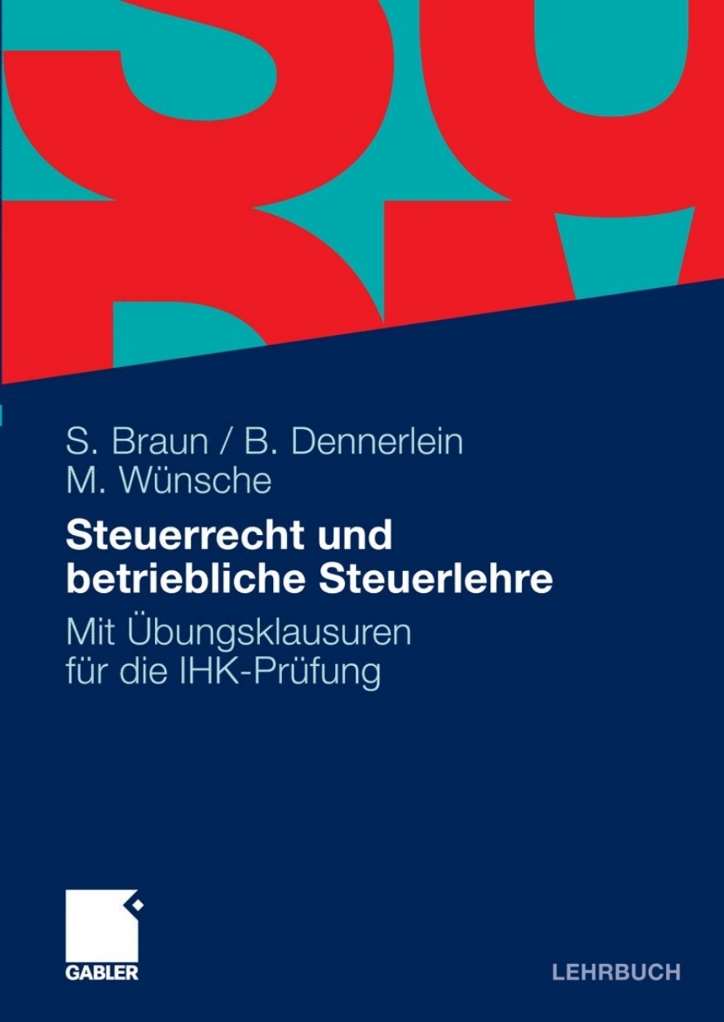 Steuerrecht und betriebliche Steuerlehre Mit Ãœbungsklausuren fÃ¼r die IHK-PrÃ¼fung - (PDF/EPUB Version)