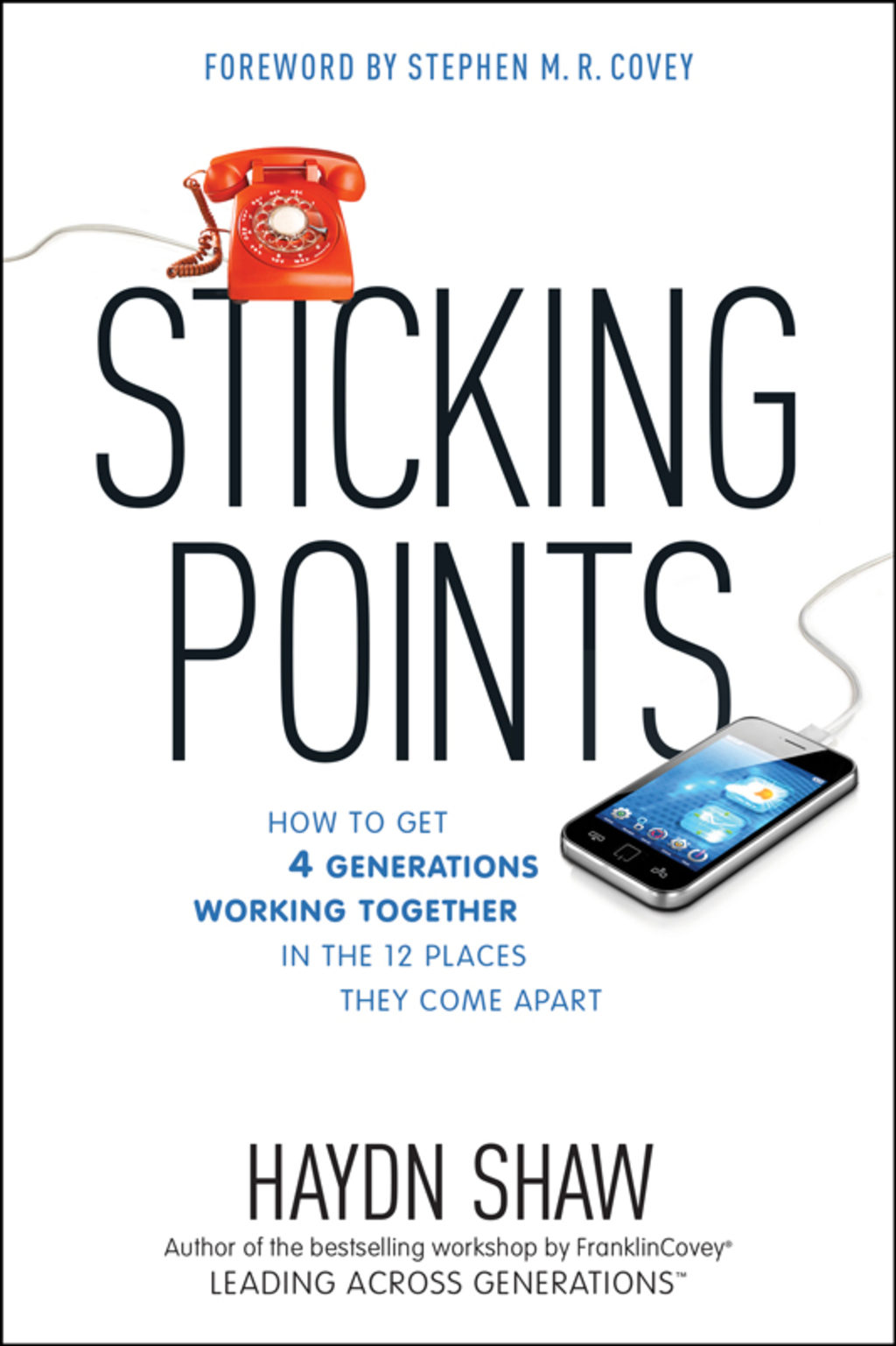 Sticking Points How to Get 4 Generations Working Together in the 12 Places They Come Apart - (PDF/EPUB Version)