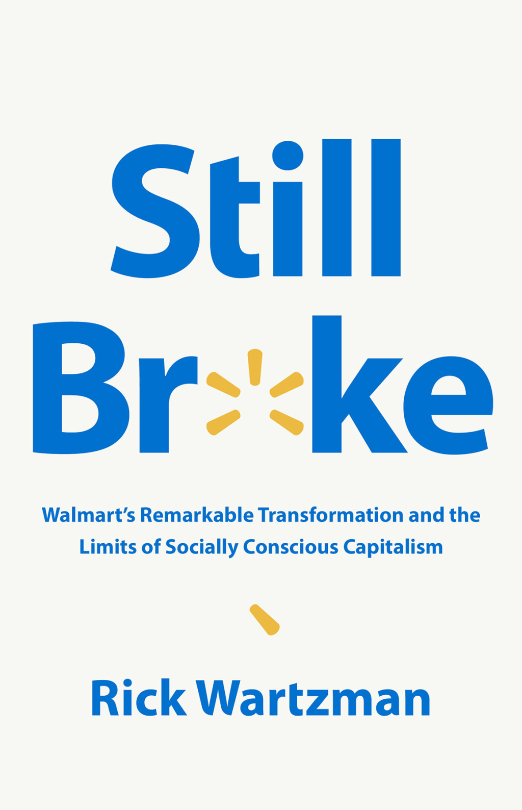 Still Broke Walmart's Remarkable Transformation and the Limits of Socially Conscious Capitalism - (PDF/EPUB Version)