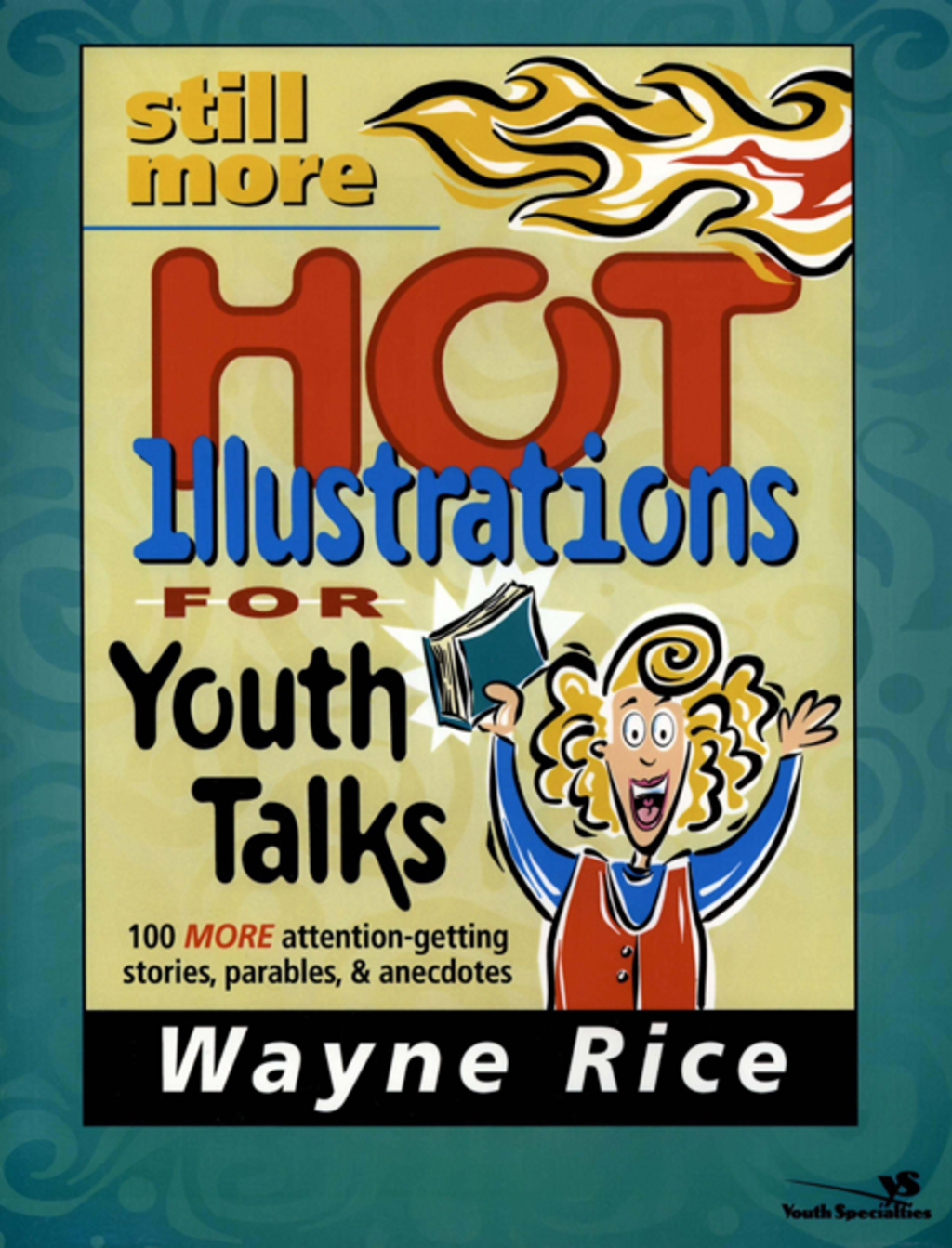 Still More Hot Illustrations for Youth Talks 100 More Attention-Getting Stories, Parables, and Anecdotes - (PDF/EPUB Version)