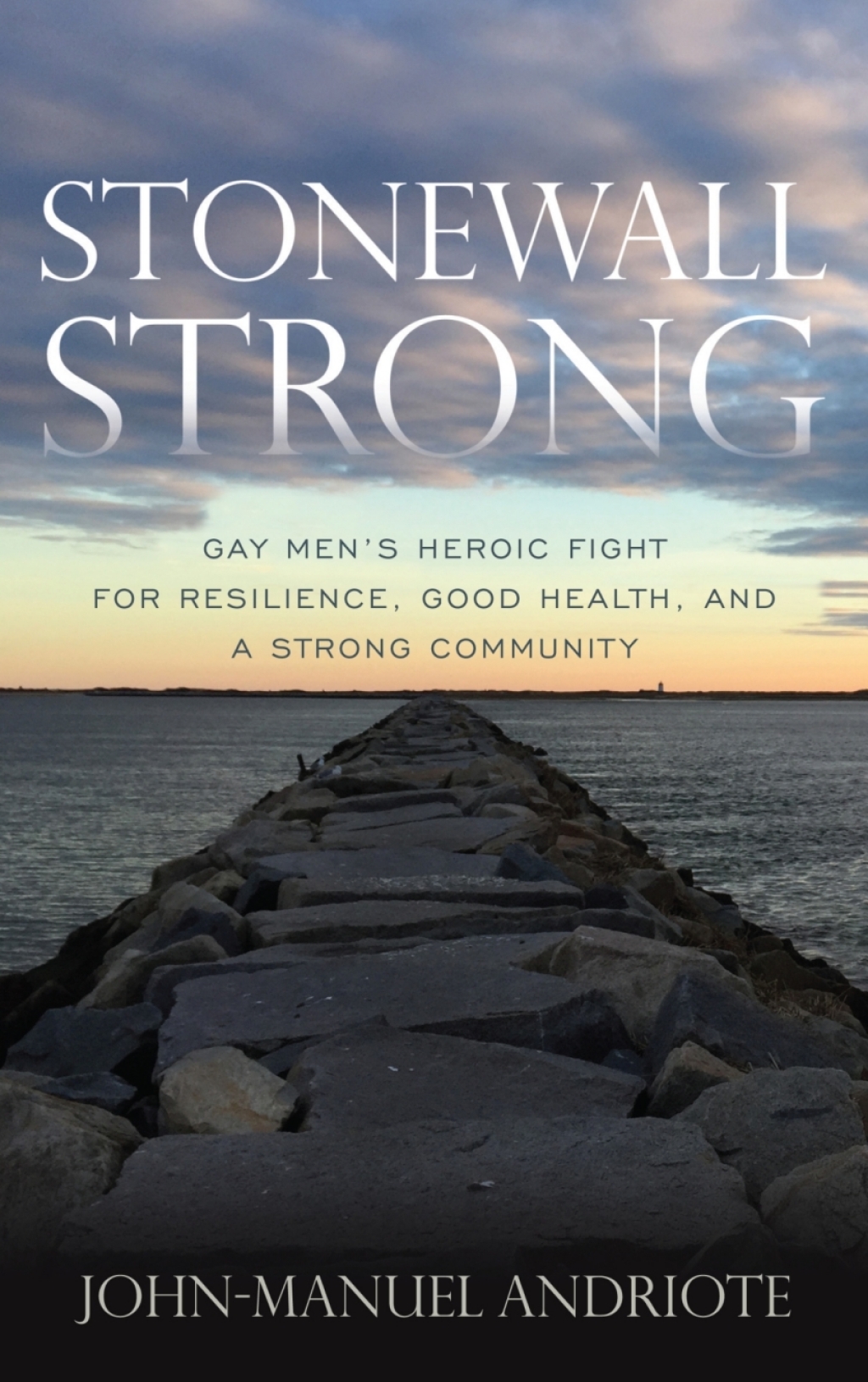 Stonewall Strong Gay Men's Heroic Fight for Resilience, Good Health, and a Strong Community - (PDF/EPUB Version)