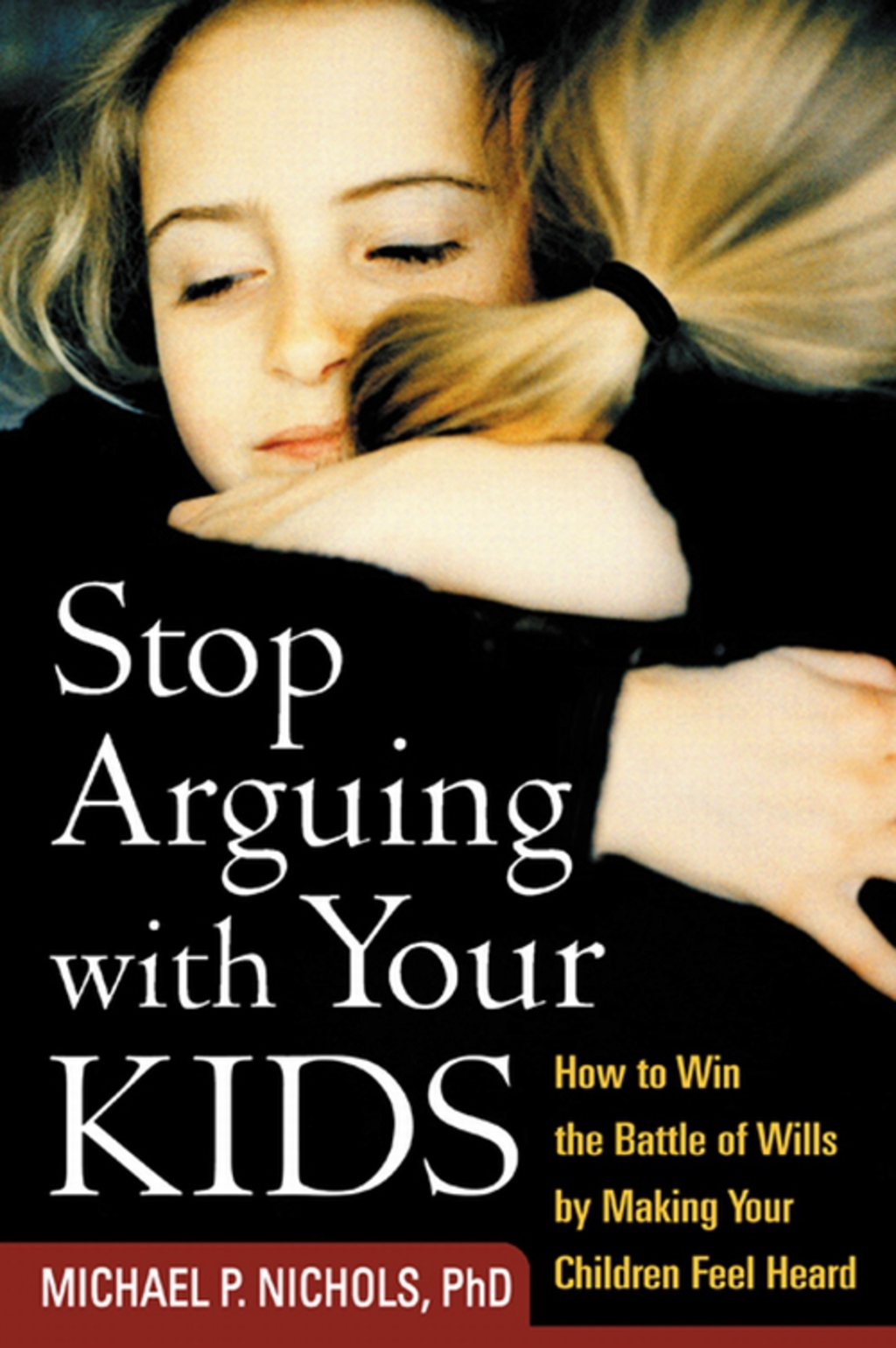 Stop Arguing with Your Kids How to Win the Battle of Wills by Making Your Children Feel Heard - (PDF/EPUB Version)