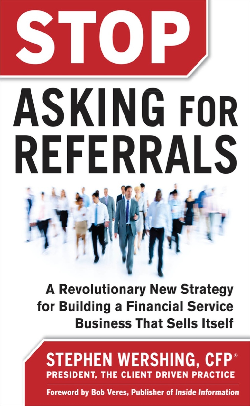 Stop Asking for Referrals: A Revolutionary New Strategy for Building a Financial Service Business that Sells Itself 1st Edition - (PDF/EPUB Version)