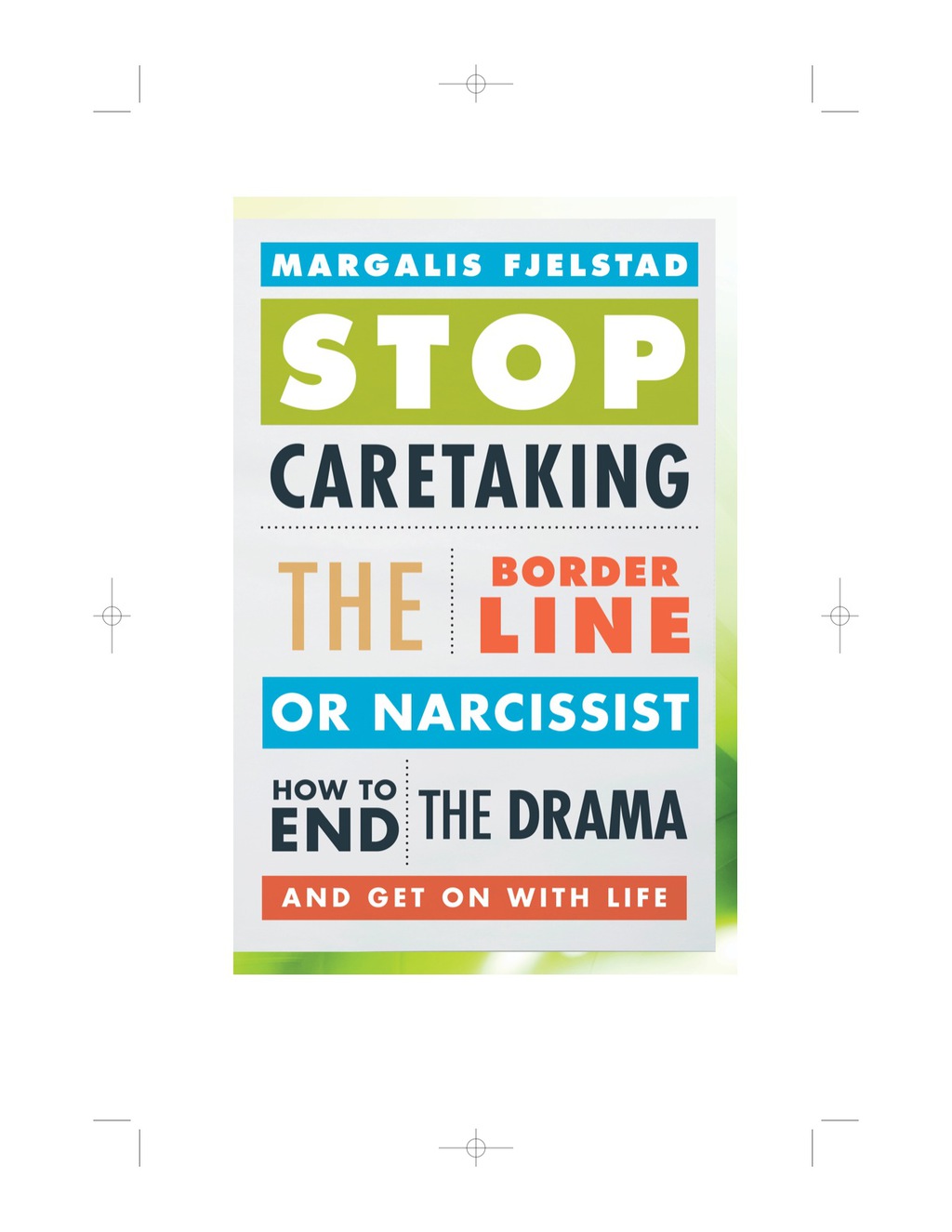 Stop Caretaking the Borderline or Narcissist How to End the Drama and Get On with Life - (PDF/EPUB Version)
