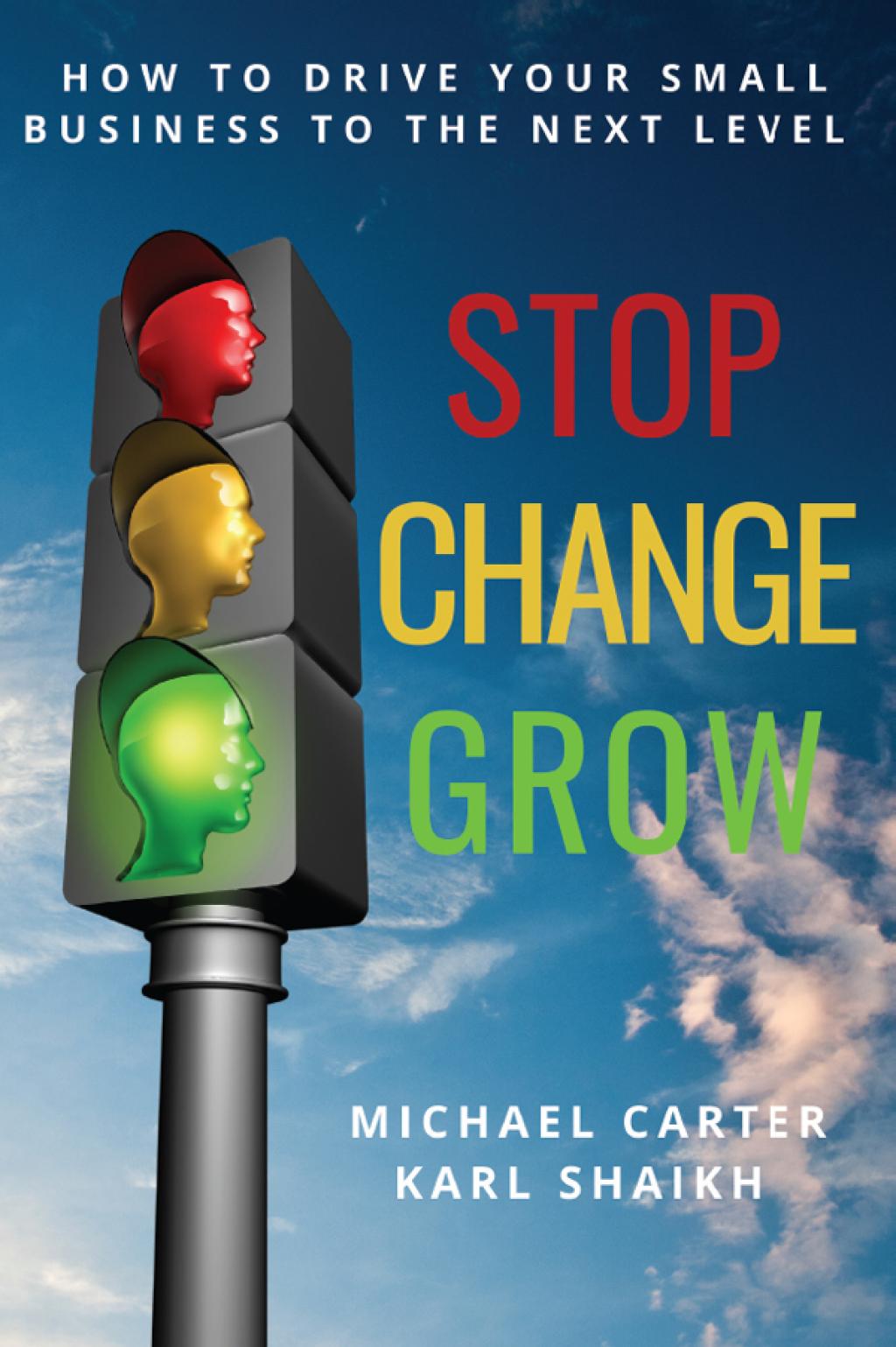 Stop, Change, Grow How To Drive Your Small Business to the Next Level - (PDF/EPUB Version)