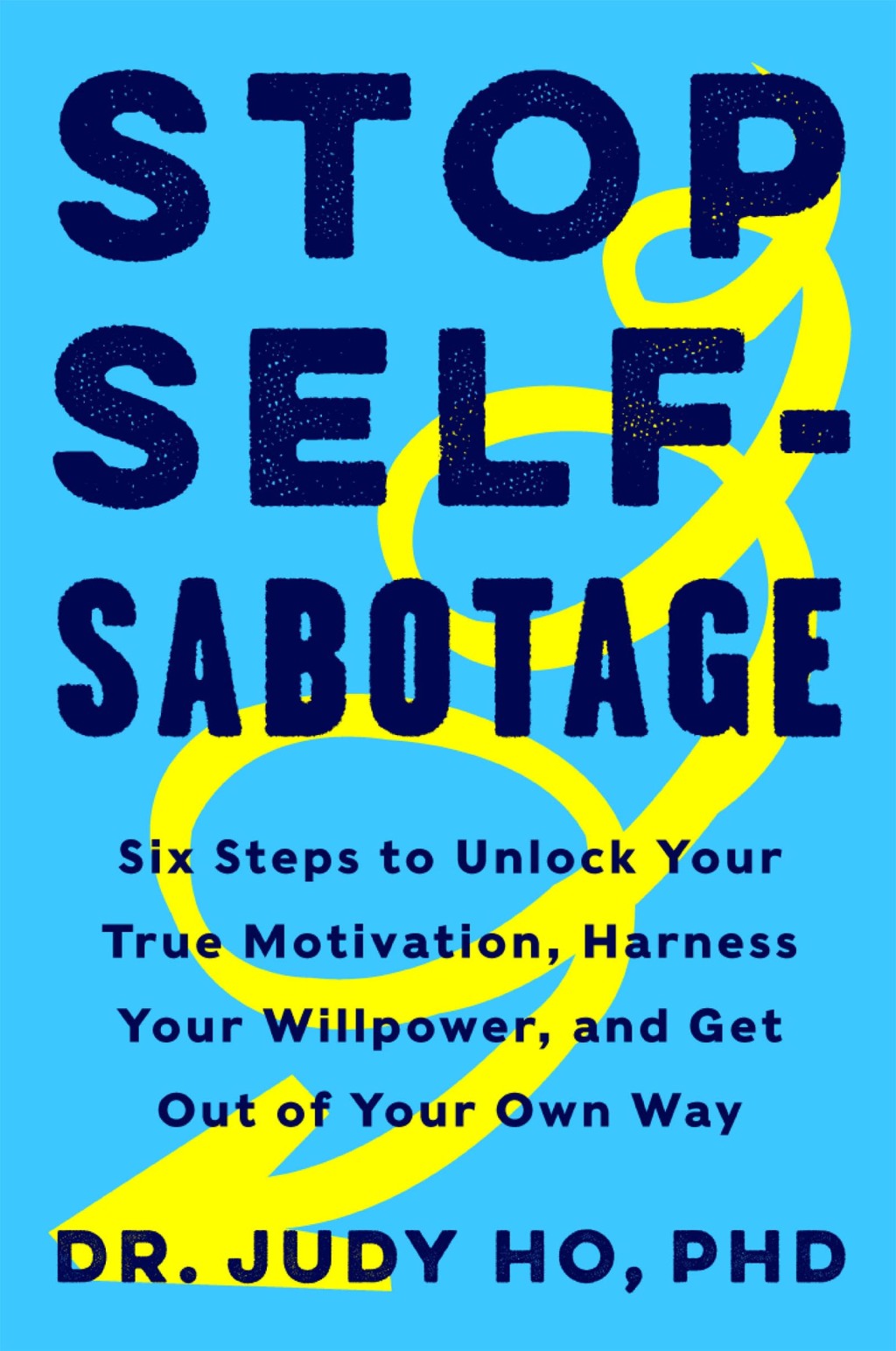 Stop Self-Sabotage Six Steps to Unlock Your True Motivation, Harness Your Willpower, and Get Out of Your Own Way - (PDF/EPUB Version)