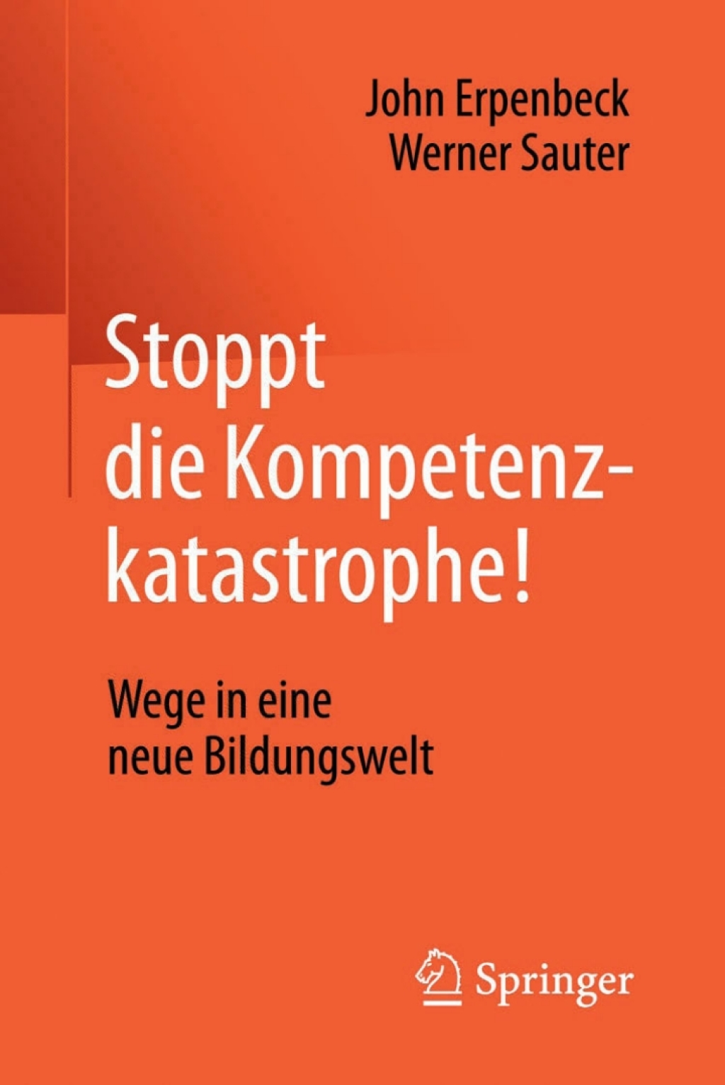 Stoppt die Kompetenzkatastrophe! Wege in eine neue Bildungswelt - (PDF/EPUB Version)