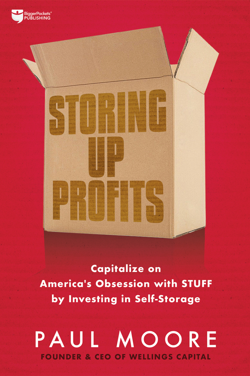 Storing Up Profits Capitalize on America's Obsession with STUFF by Investing in Self-Storage - (PDF/EPUB Version)