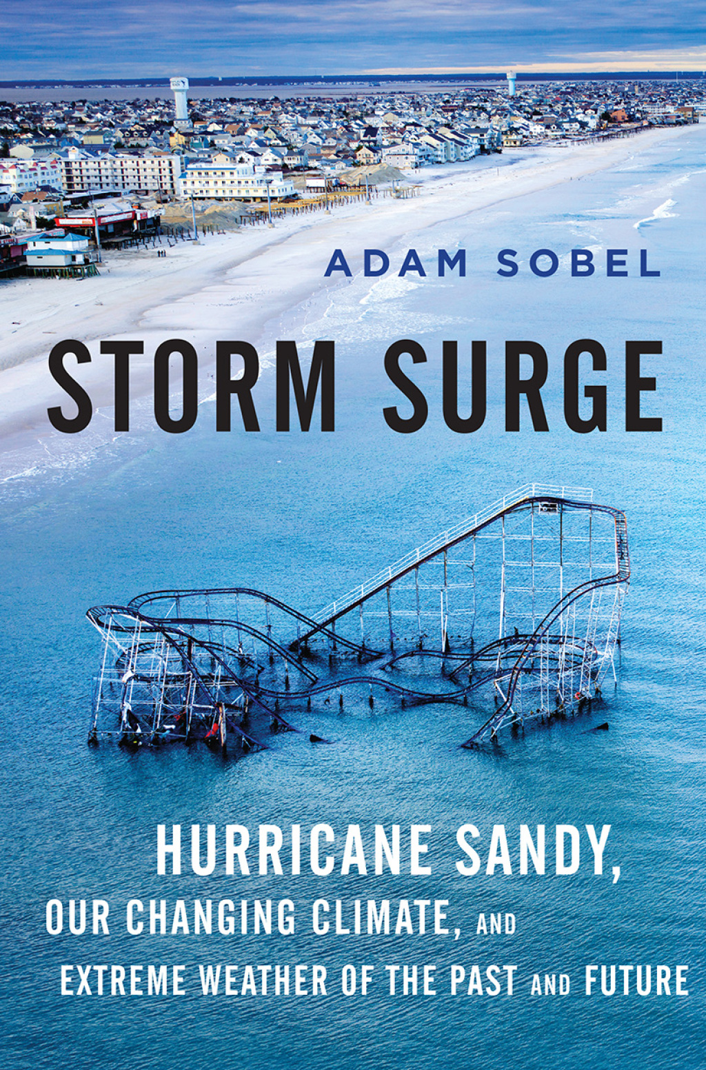 Storm Surge Hurricane Sandy, Our Changing Climate, and Extreme Weather of the Past and Future - (PDF/EPUB Version)