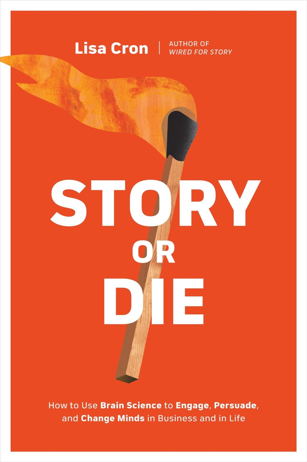 Story or Die How to Use Brain Science to Engage, Persuade, and Change Minds in Business and in Life - (PDF/EPUB Version)