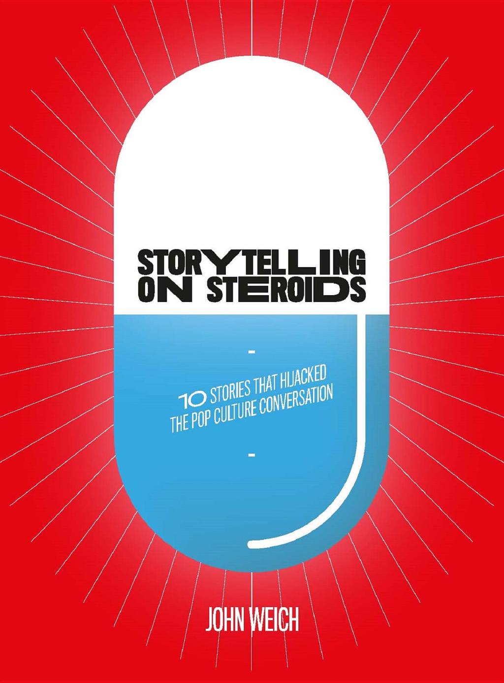 Storytelling on Steroids 10 stories that hijacked the cultural conversation 1st Edition - (PDF/EPUB Version)