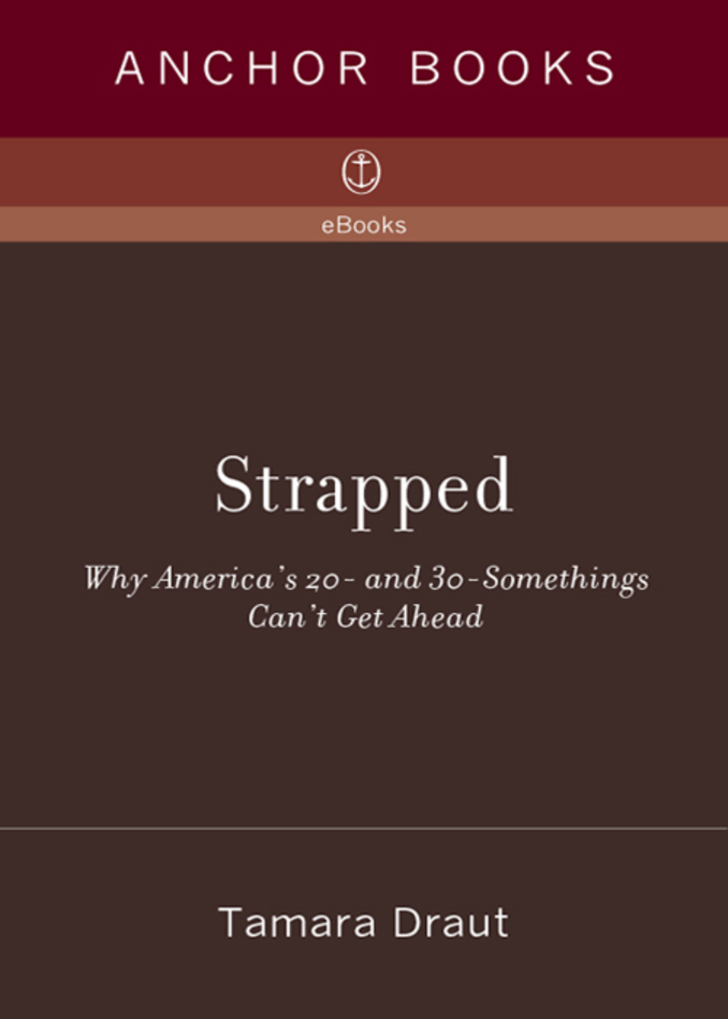 Strapped Why America's 20- and 30-Somethings Can't Get Ahead - (PDF/EPUB Version)