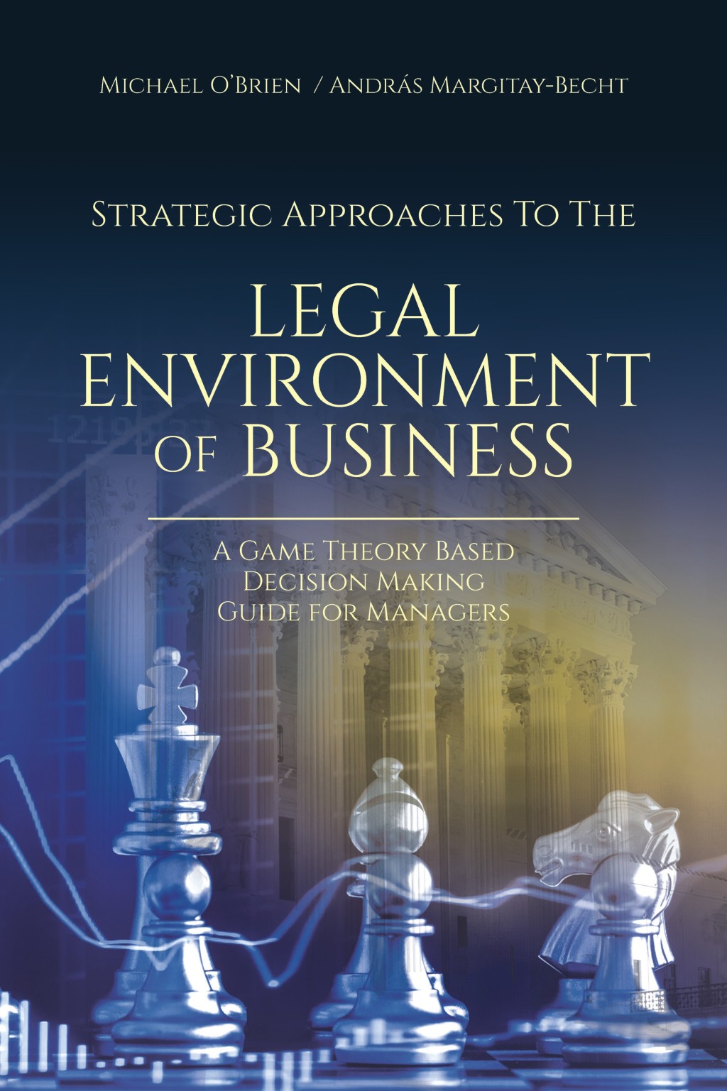 Strategic Approaches to the Legal Environment of Business A Game Theory Based Decision Making Guide for Managers - (PDF/EPUB Version)
