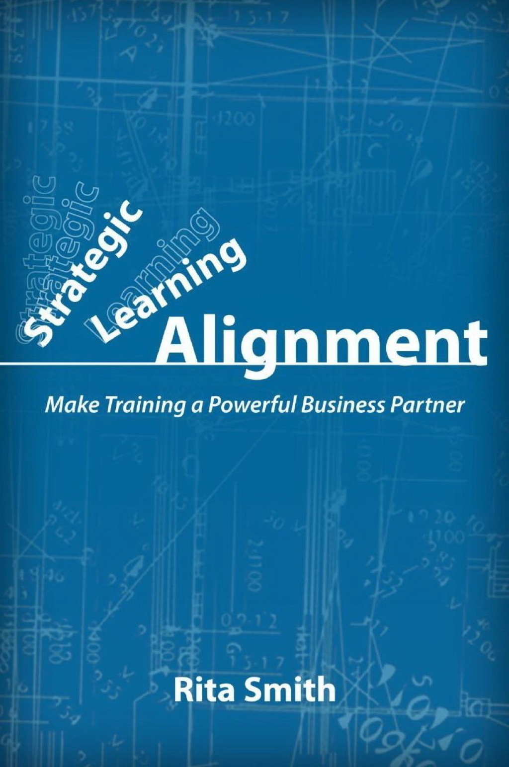 Strategic Learning Alignment Make Training a Powerful Business Partner - (PDF/EPUB Version)