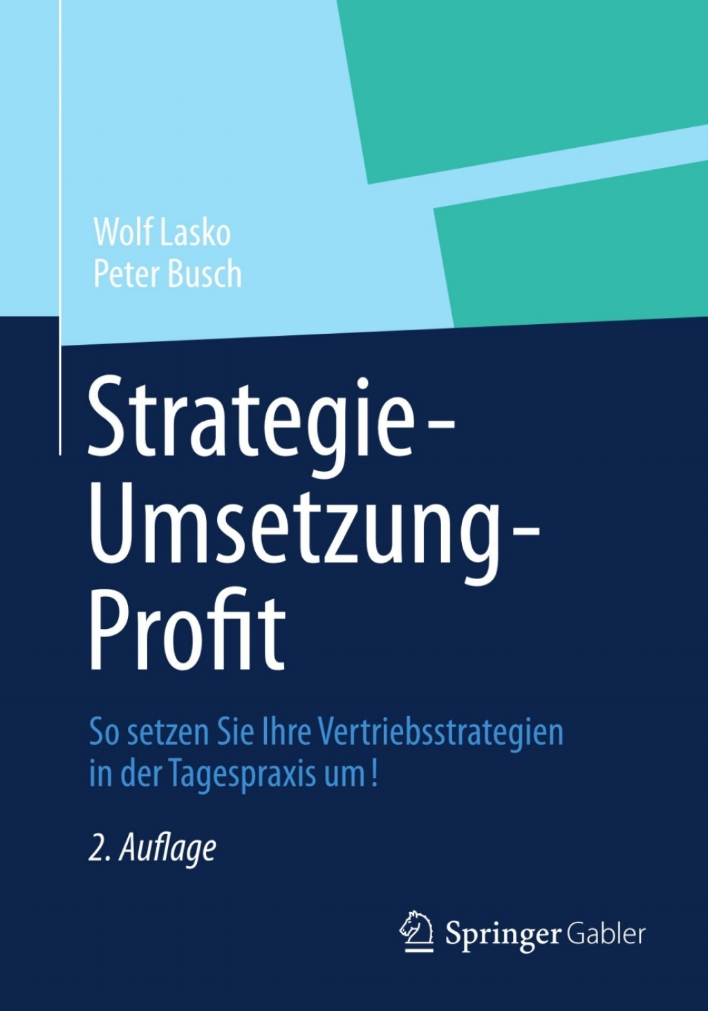 Strategie - Umsetzung - Profit So setzen Sie Ihre Vertriebsstrategien in der Tagespraxis um! 2nd Edition - (PDF/EPUB Version)