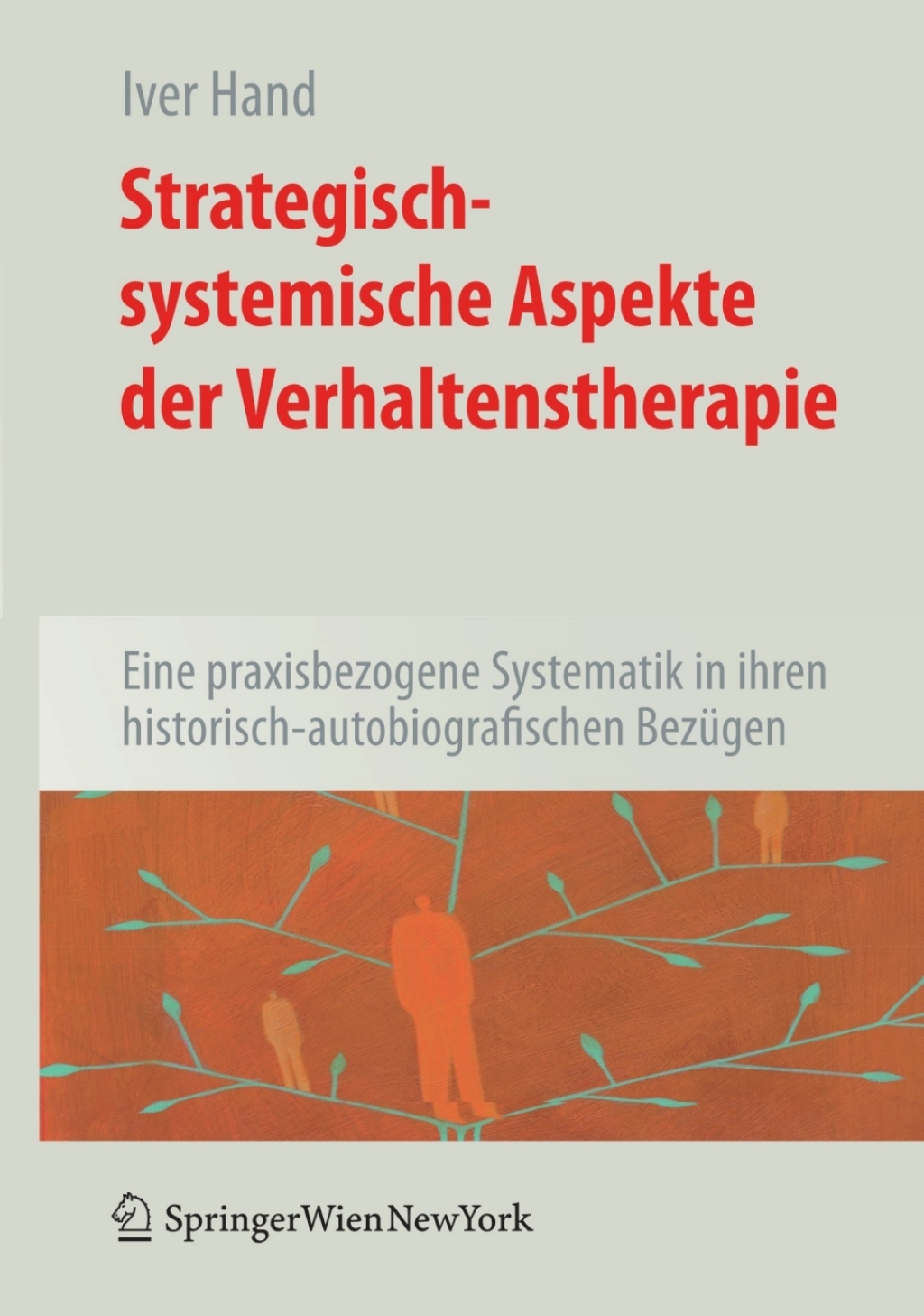 Strategisch-systemische Aspekte der Verhaltenstherapie Eine praxisbezogene Systematik in ihren historisch-autobiografischen BezÃ¼gen - (PDF/EPUB Version)