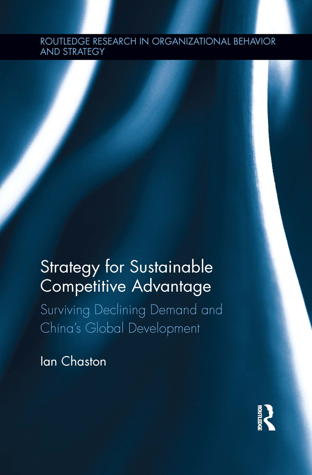 Strategy for Sustainable Competitive Advantage Surviving Declining Demand and China's Global Development 1st Edition - (PDF/EPUB Version)