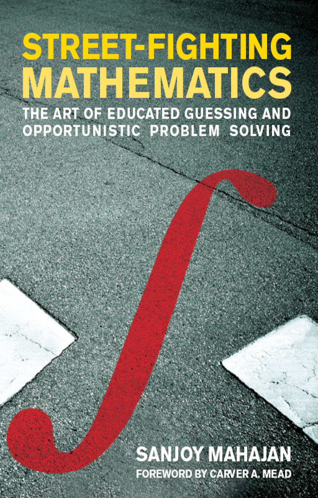 Street-Fighting Mathematics The Art of Educated Guessing and Opportunistic Problem Solving - (PDF/EPUB Version)