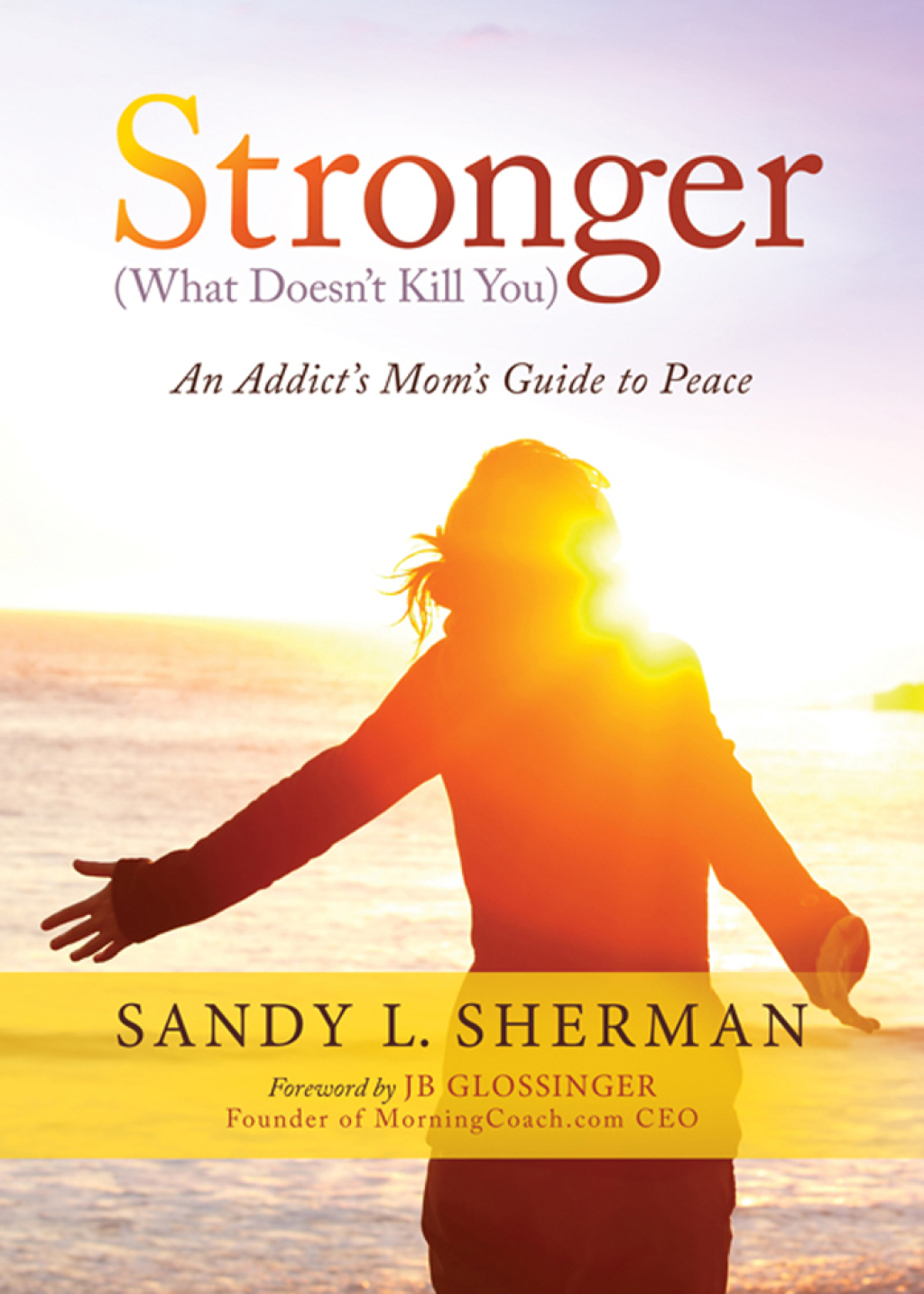 Stronger (What Doesn't Kill You) An Addict's Mom's Guide to Peace - (PDF/EPUB Version)