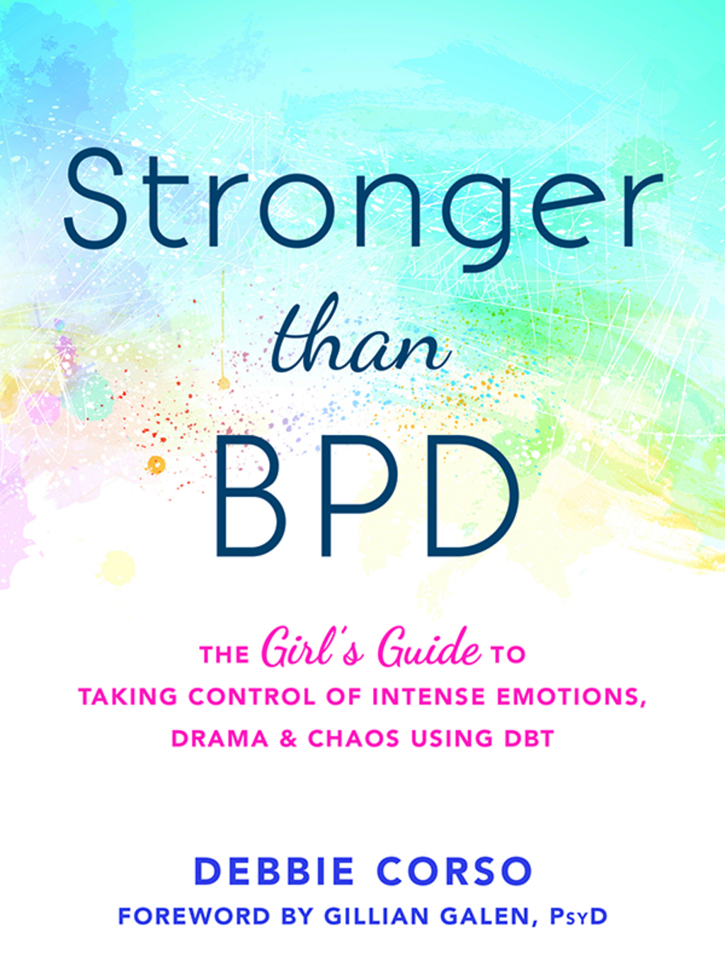 Stronger Than BPD The Girl's Guide to Taking Control of Intense Emotions, Drama, and Chaos Using DBT - (PDF/EPUB Version)