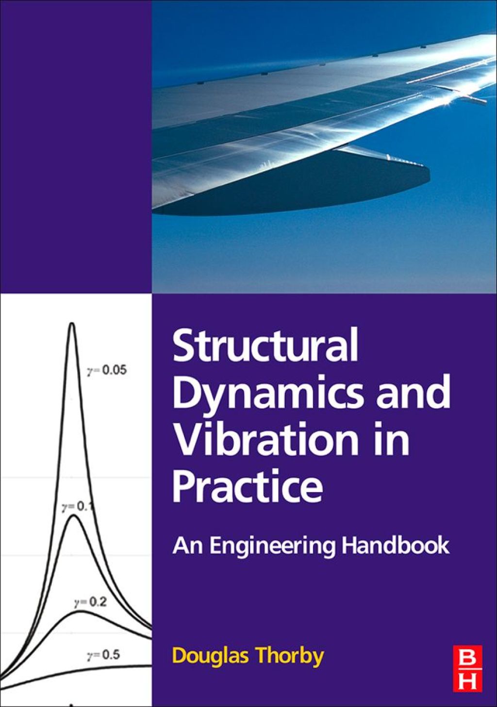 Structural Dynamics and Vibration in Practice: An Engineering Handbook ...