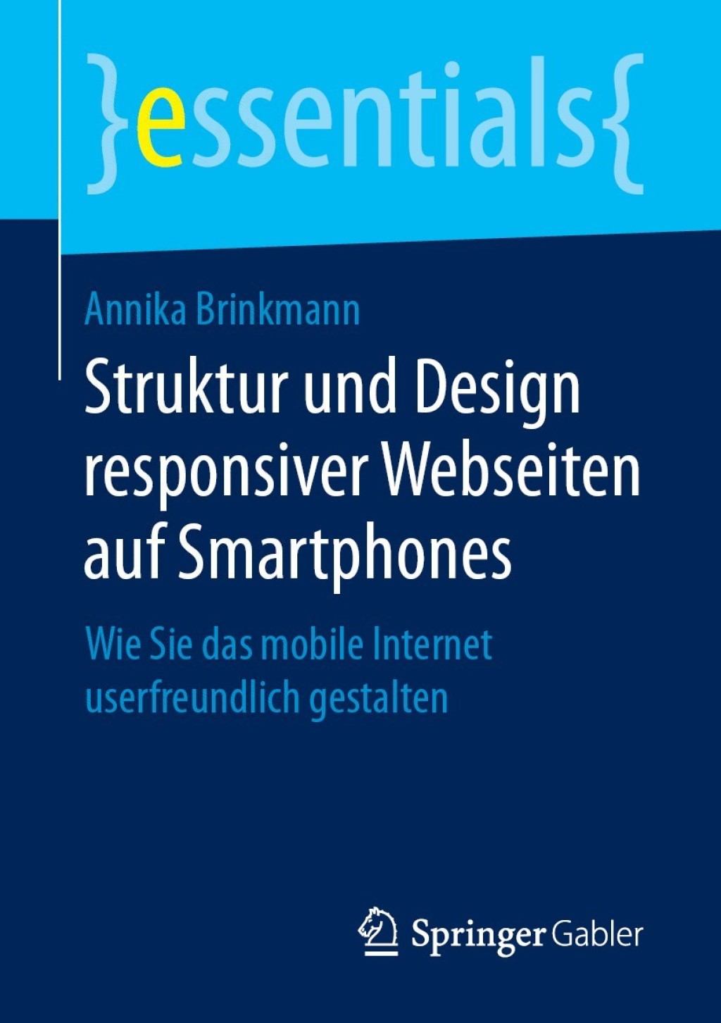 Struktur und Design responsiver Webseiten auf Smartphones Wie Sie das mobile Internet userfreundlich gestalten - (PDF/EPUB Version)