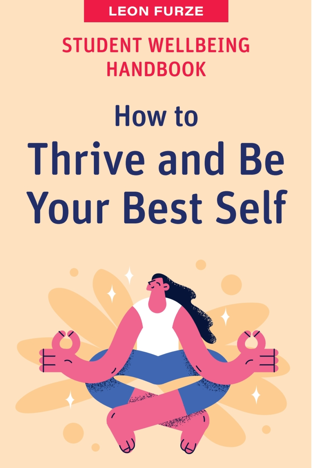Student Wellbeing Handbook: How to Thrive and Be Your Best Self 1st Edition - (PDF/EPUB Version)