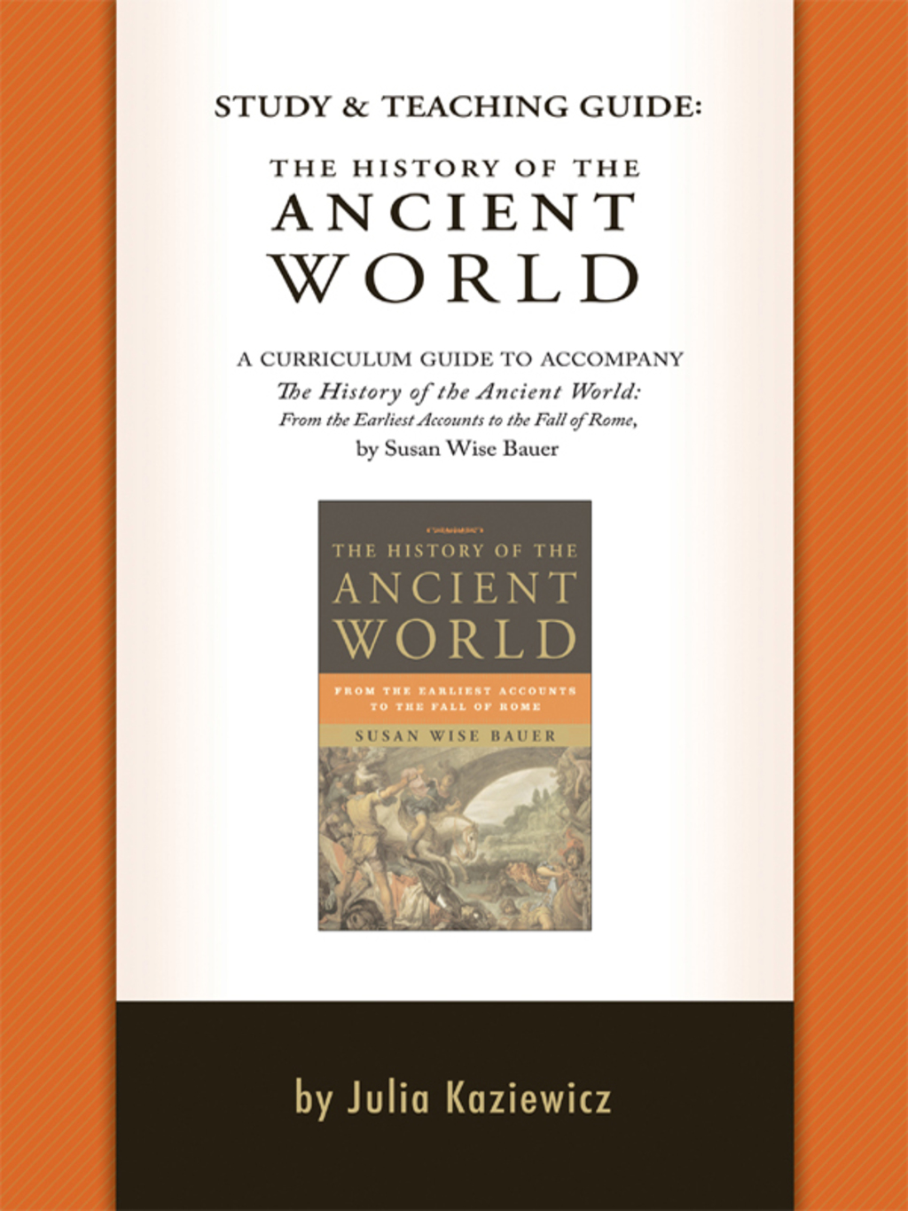 Study and Teaching Guide: The History of the Ancient World: A curriculum guide to accompany The History of the Ancient World - (PDF/EPUB Version)