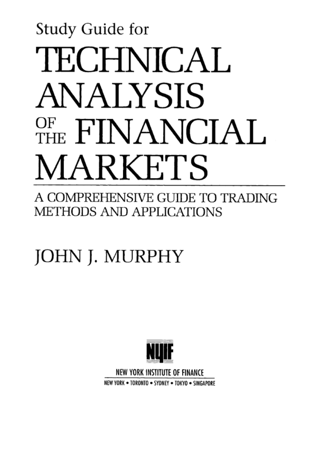 Study Guide to Technical Analysis of the Financial Markets A Comprehensive Guide to Trading Methods and Applications - (PDF/EPUB Version)