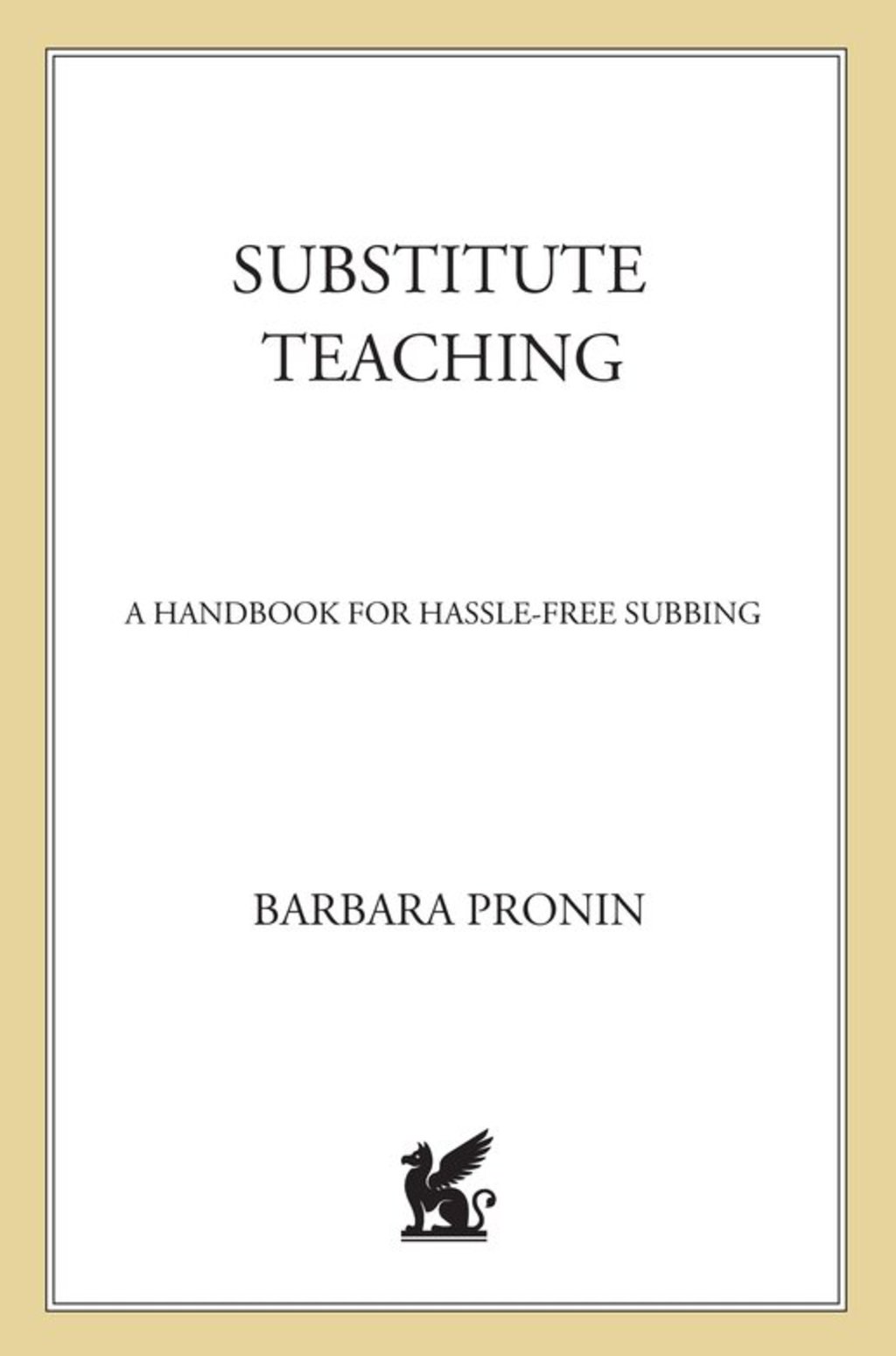 Substitute Teaching A Handbook for Hassle-Free Subbing - (PDF/EPUB Version)