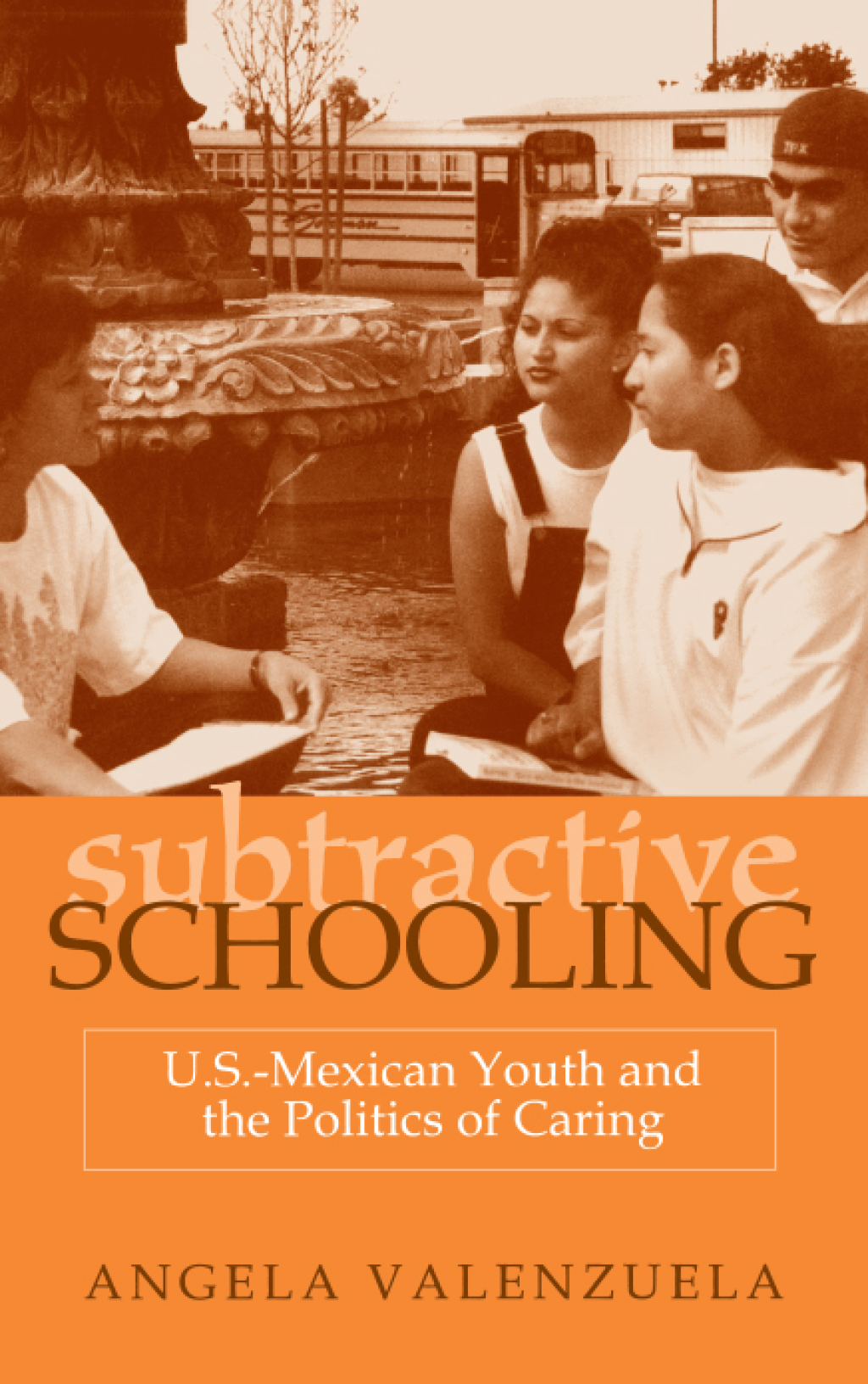 Subtractive Schooling U.S. - Mexican Youth and the Politics of Caring - (PDF/EPUB Version)