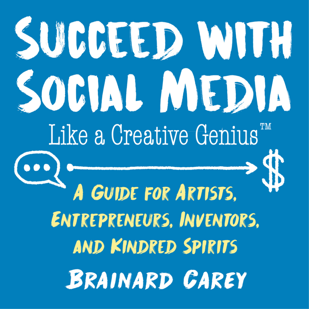 Succeed with Social Media Like a Creative Genius A Guide for Artists, Entrepreneurs, and Kindred Spirits - (PDF/EPUB Version)