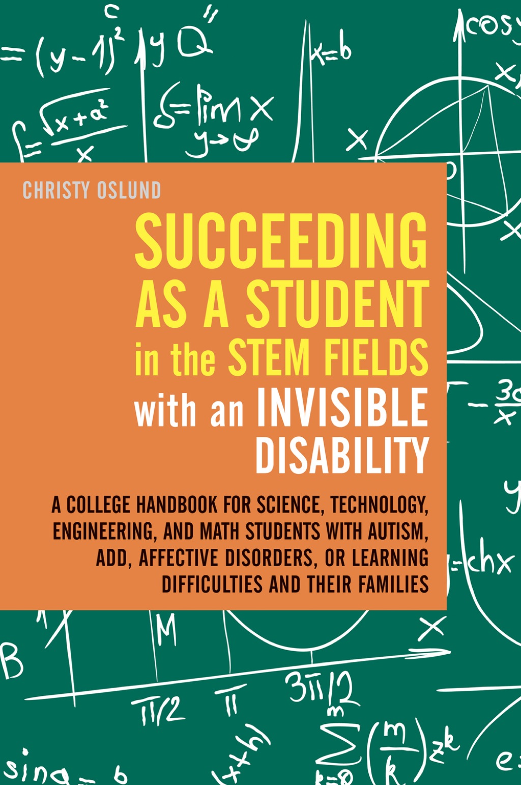 Succeeding as a Student in the STEM Fields with an Invisible Disability A College Handbook for Science, Technology, Engineering, and Math Students with Autism, ADD, Affective Disorders, or Learning Difficulties and their Families - (PDF/EPUB Version)