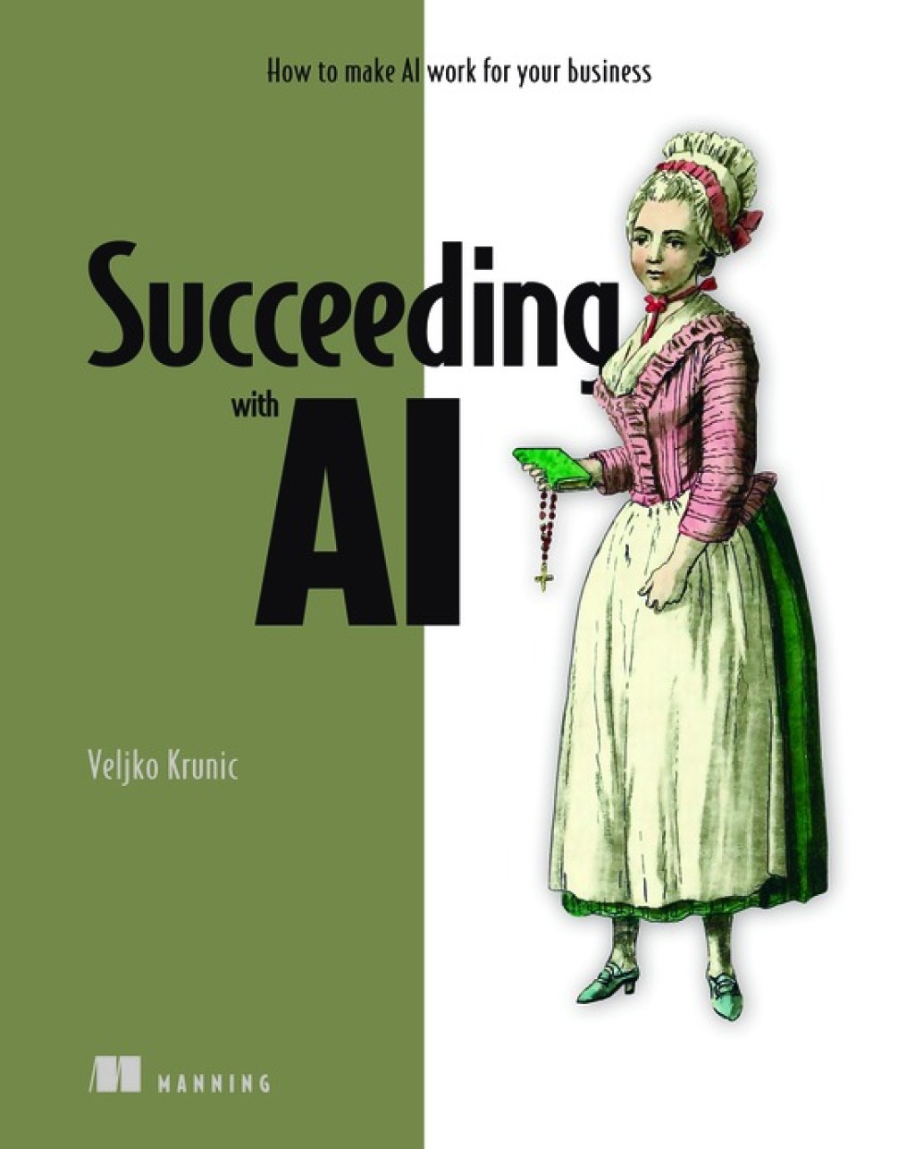 Succeeding with AI How to make AI work for your business - (PDF/EPUB Version)