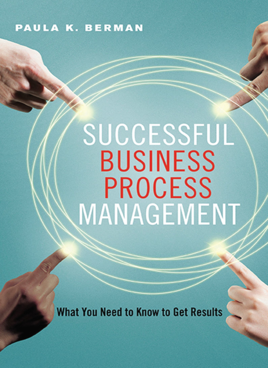 Successful Business Process Management What You Need to Know to Get Results 1st Edition - (PDF/EPUB Version)