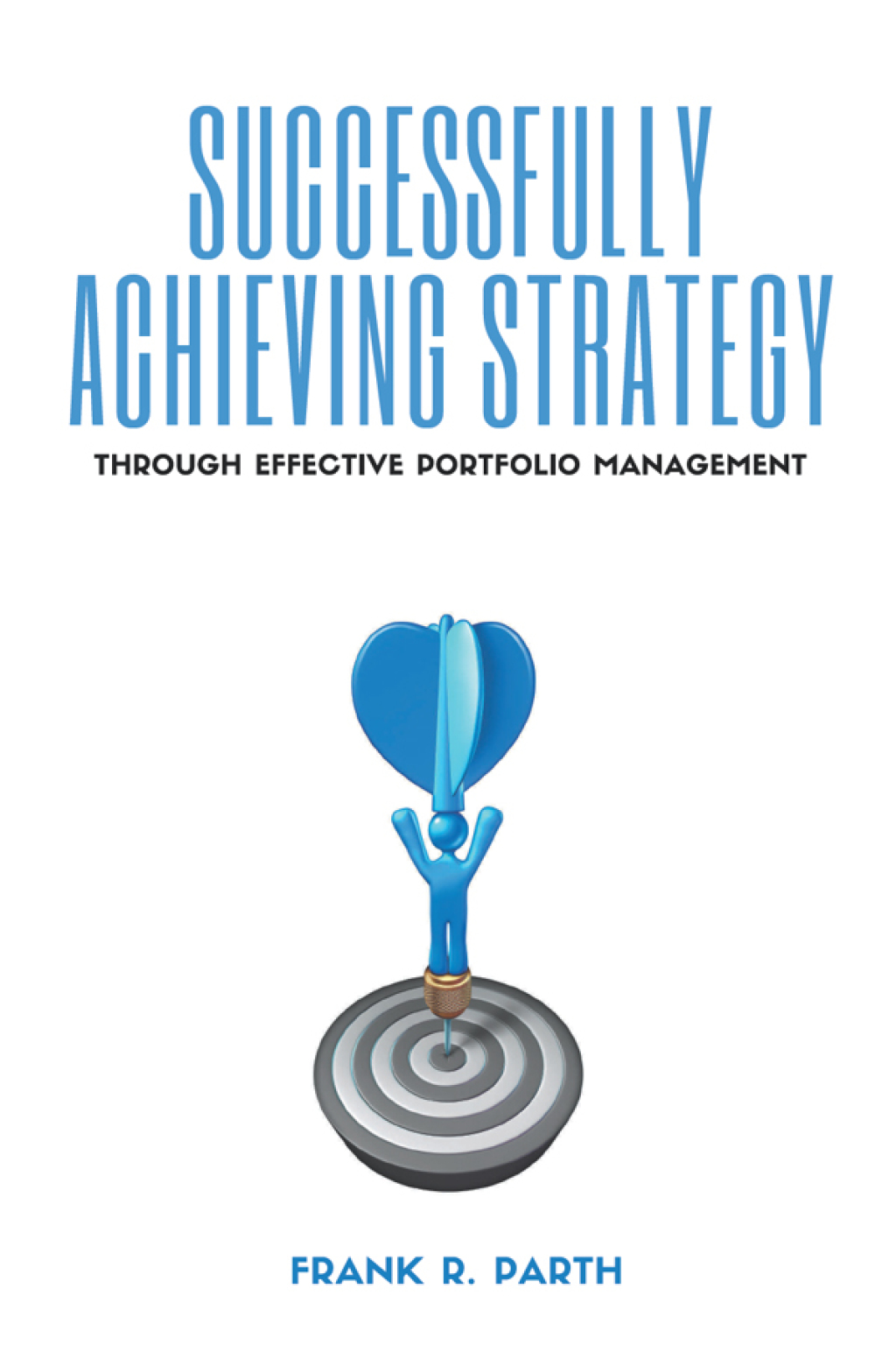 Successfully Achieving Strategy Through Effective Portfolio Management - (PDF/EPUB Version)