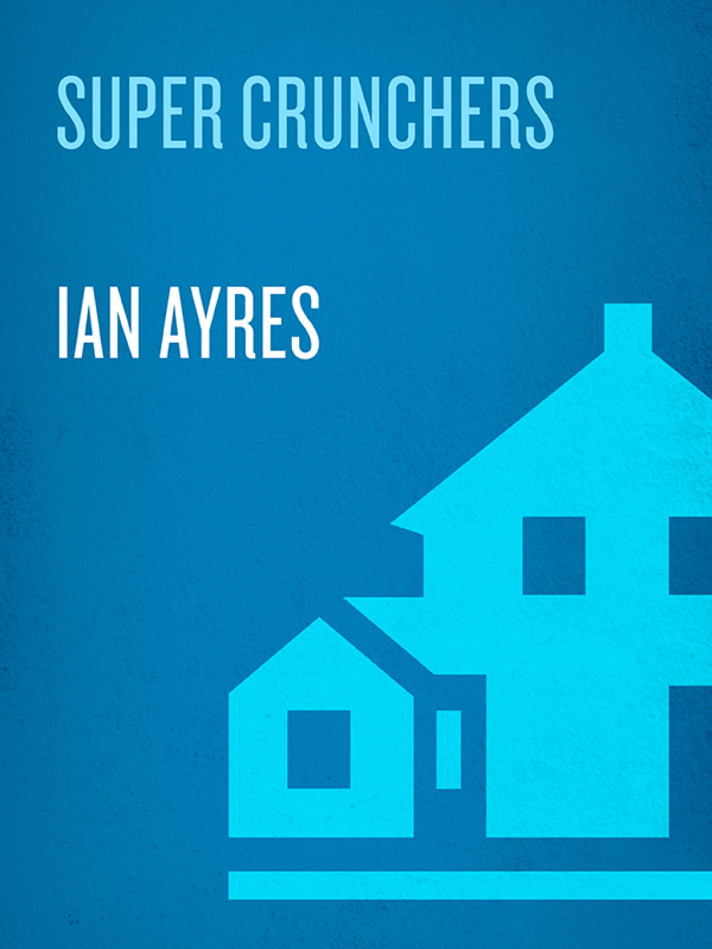 Super Crunchers Why Thinking-by-Numbers Is the New Way to Be Smart - (PDF/EPUB Version)