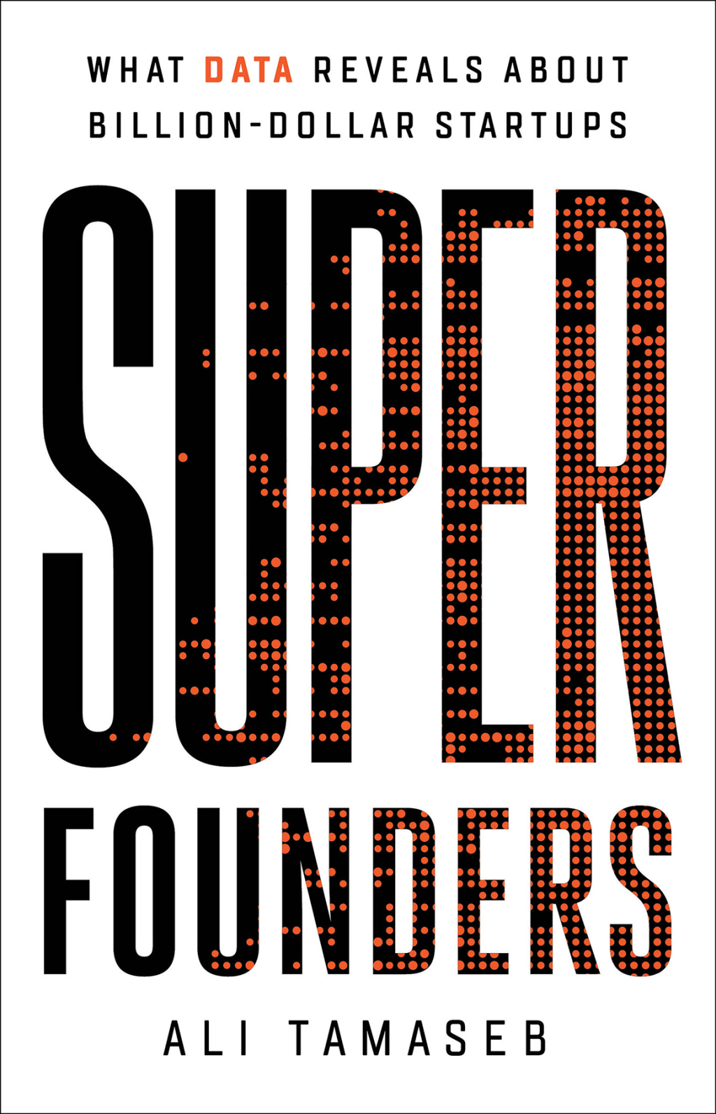 Super Founders What Data Reveals About Billion-Dollar Startups - (PDF/EPUB Version)