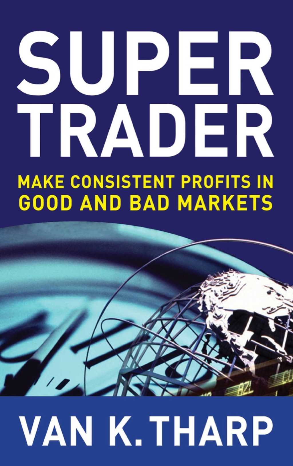 Super Trader: Make Consistent Profits in Good and Bad Markets 1st Edition - (PDF/EPUB Version)