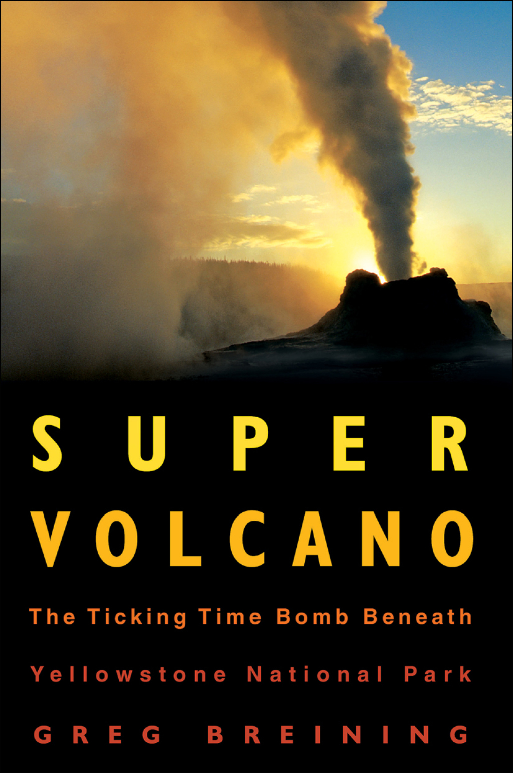 Super Volcano The Ticking Time Bomb Beneath Yellowstone National Park - (PDF/EPUB Version)