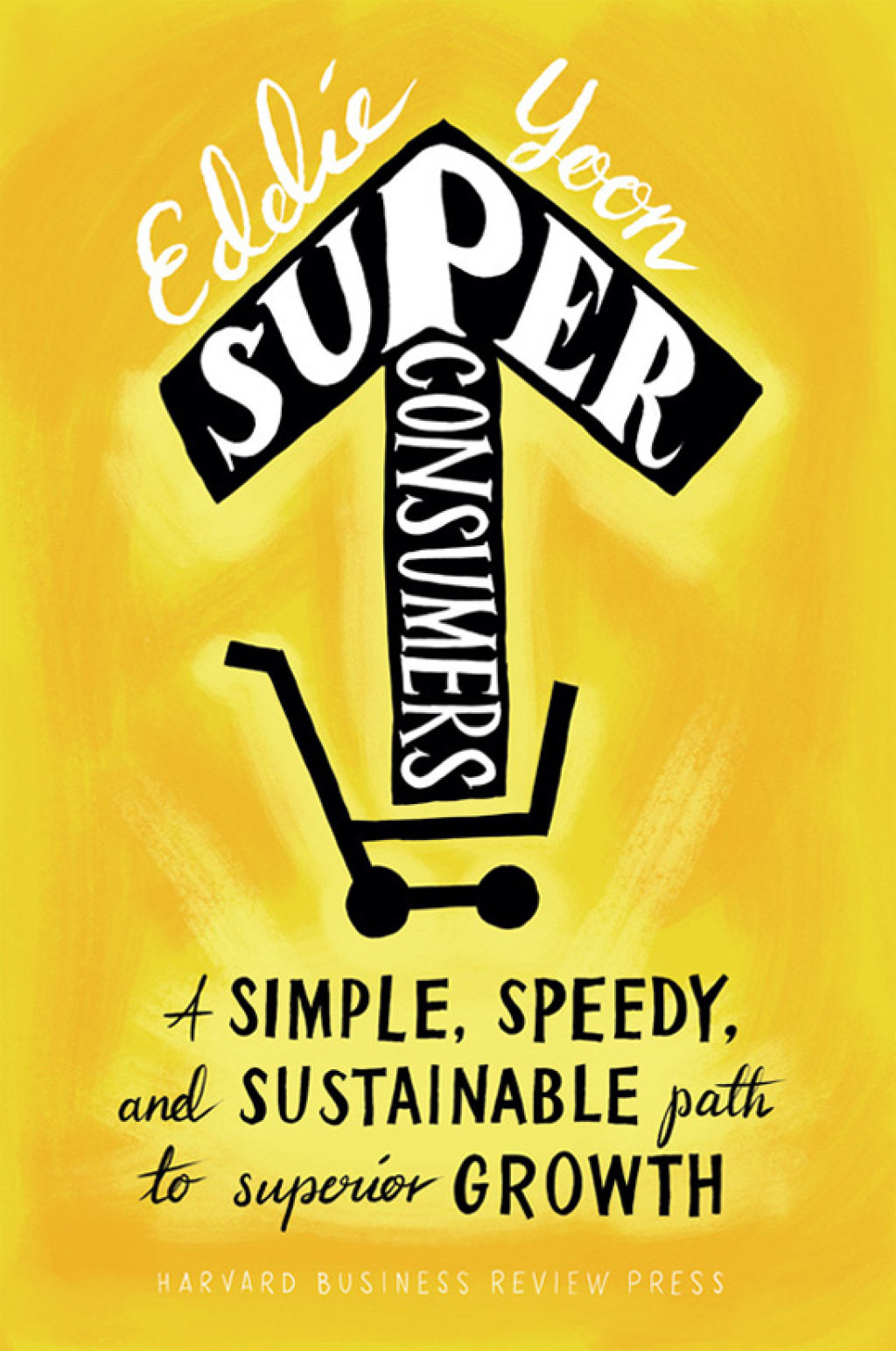 Superconsumers A Simple, Speedy, and Sustainable Path to Superior Growth - (PDF/EPUB Version)