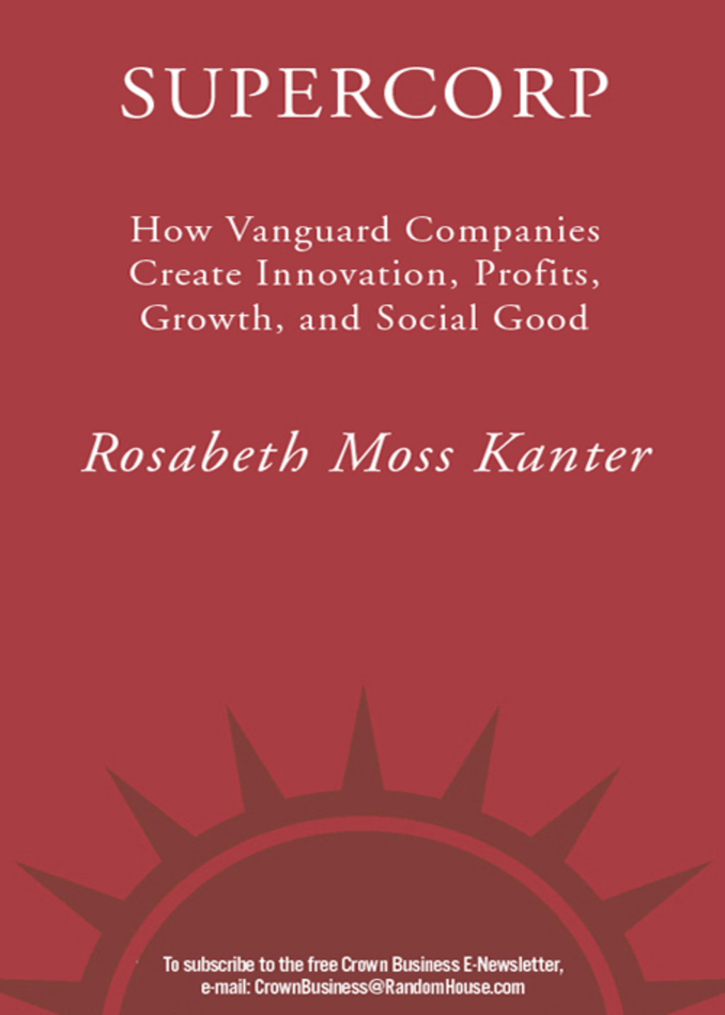 SuperCorp How Vanguard Companies Create Innovation, Profits, Growth, and Social Good - (PDF/EPUB Version)