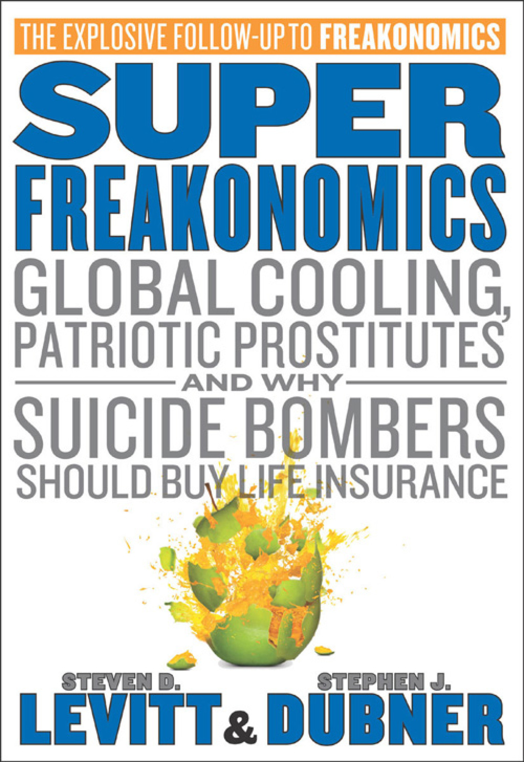 SuperFreakonomics Global Cooling, Patriotic Prostitutes, and Why Suicide Bombers Should Buy Life Insurance - (PDF/EPUB Version)