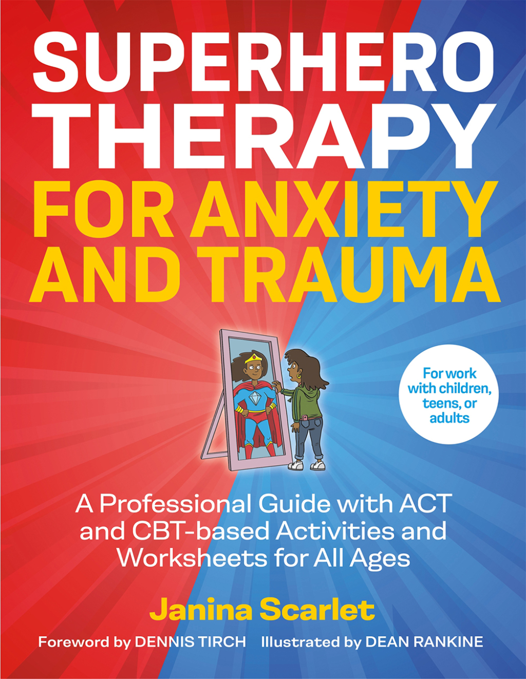 Superhero Therapy for Anxiety and Trauma A Professional Guide with ACT and CBT-based Activities and Worksheets for All Ages - (PDF/EPUB Version)