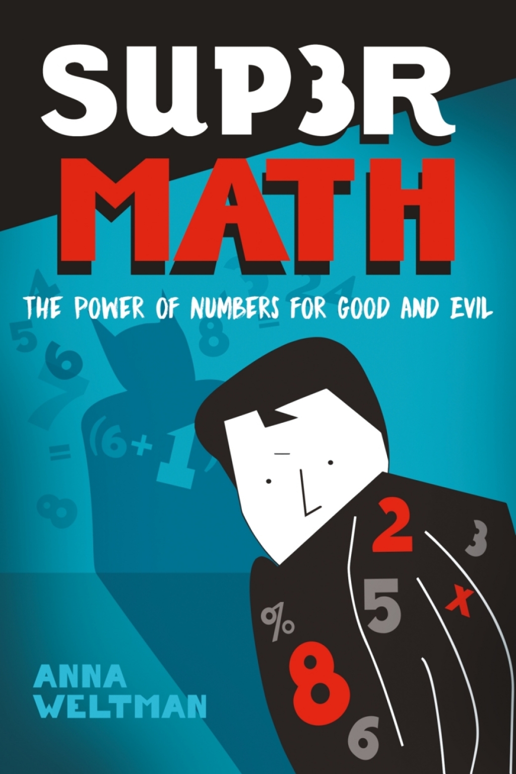 Supermath The Power of Numbers for Good and Evil - (PDF/EPUB Version)