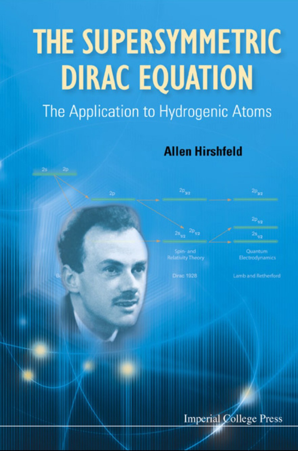 Supersymmetric Dirac Equation, The: The Application To Hydrogenic Atoms - (PDF/EPUB Version)