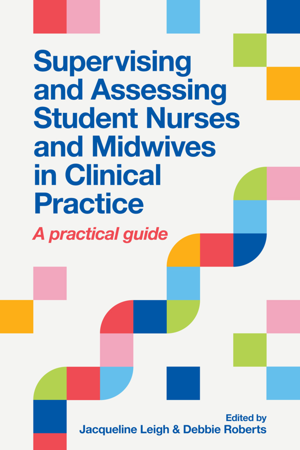 Supervising and Assessing Student Nurses and Midwives in Clinical Practice A practical guide 1st Edition - (PDF/EPUB Version)