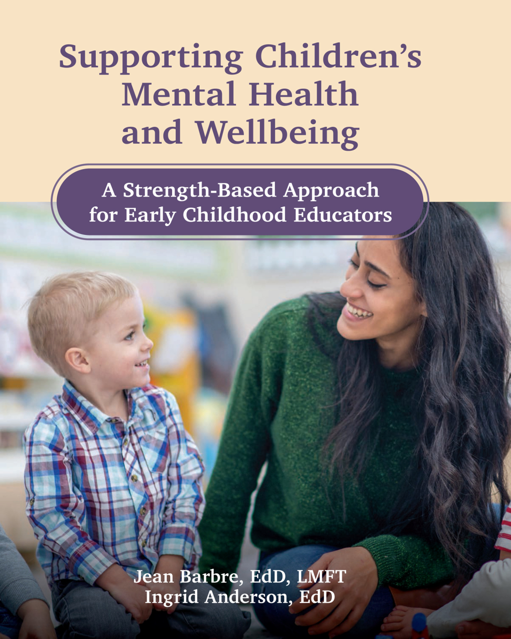 Supporting Children's Mental Health and Wellbeing A Strength-based Approach for Early Childhood Educators 1st Edition - (PDF/EPUB Version)